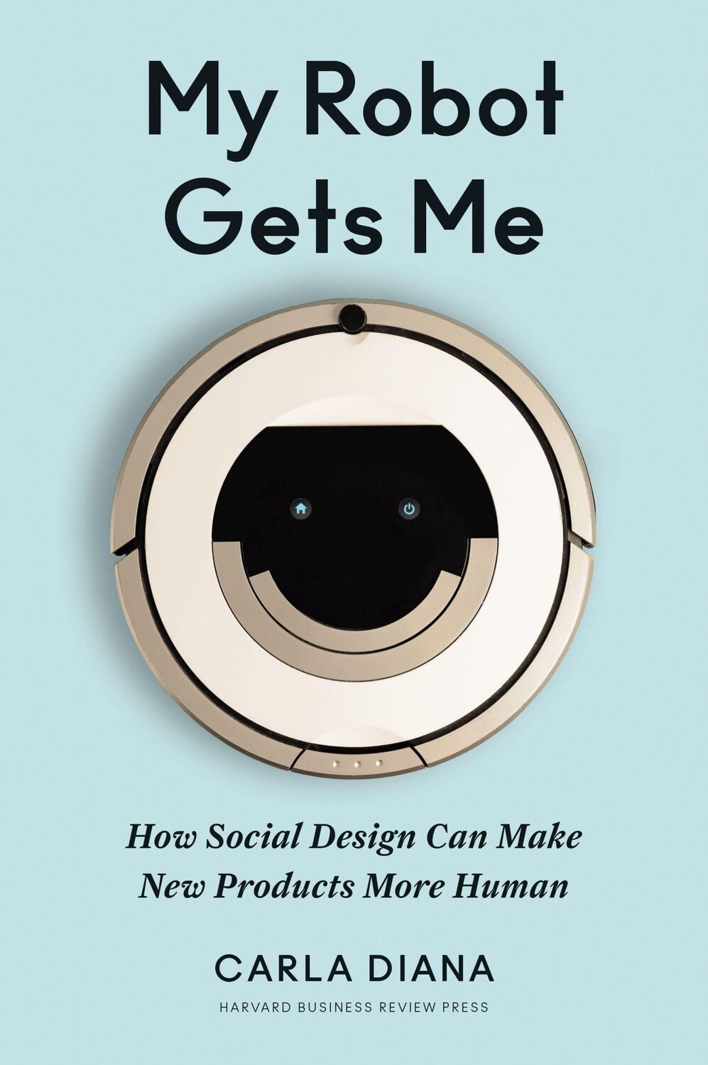 Cover: 9781633694422 | My Robot Gets Me | How Social Design Can Make New Products More Human