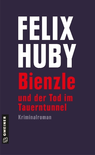 Cover: 9783839222829 | Bienzle und der Tod im Tauerntunnel | Kriminalroman | Felix Huby