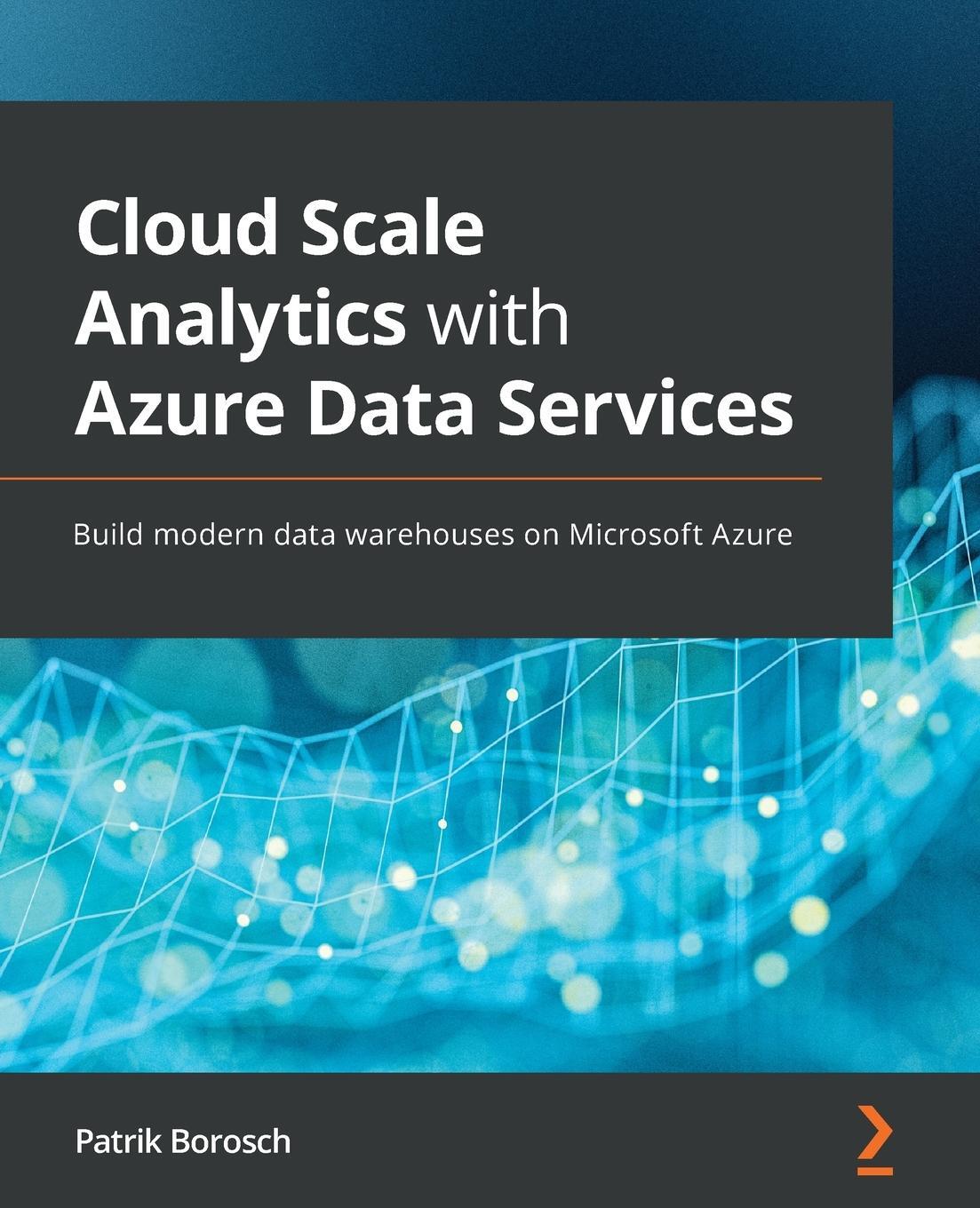 Cover: 9781800562936 | Cloud Scale Analytics with Azure Data Services | Patrik Borosch | Buch