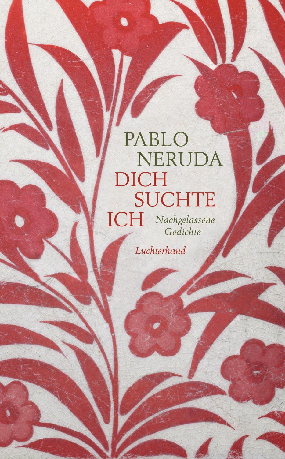 Cover: 9783630875088 | Dich suchte ich | Nachgelassene Gedichte | Pablo Neruda | Buch | 2017