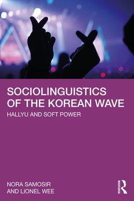 Cover: 9781032460468 | Sociolinguistics of the Korean Wave | Hallyu and Soft Power | Buch