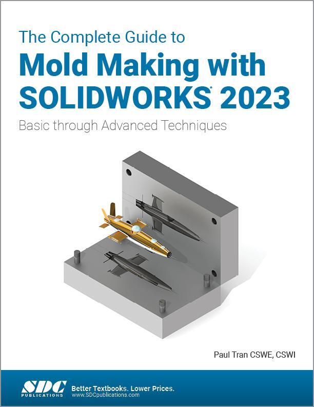 Cover: 9781630575649 | The Complete Guide to Mold Making with SOLIDWORKS 2023 | Paul Tran
