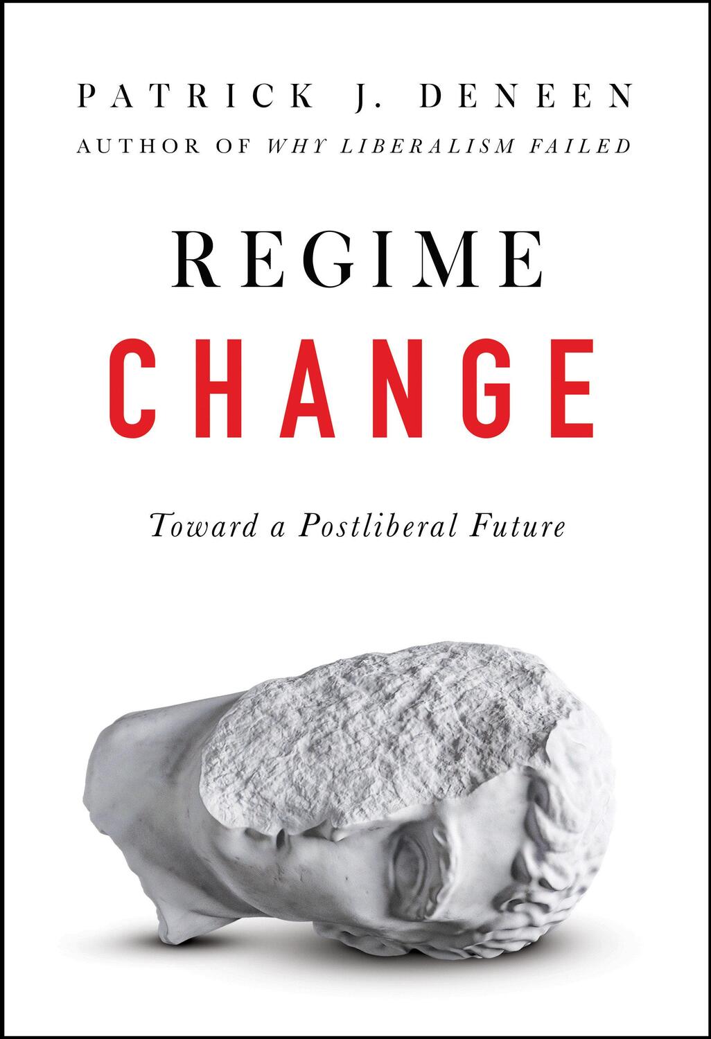 Cover: 9780593086902 | Regime Change: Toward a Postliberal Future | Patrick J. Deneen | Buch