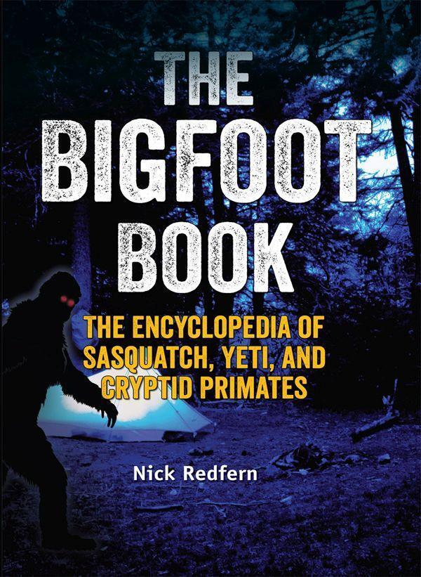 Cover: 9781578595617 | The Bigfoot Book: The Encyclopedia of Sasquatch, Yeti and Cryptid...