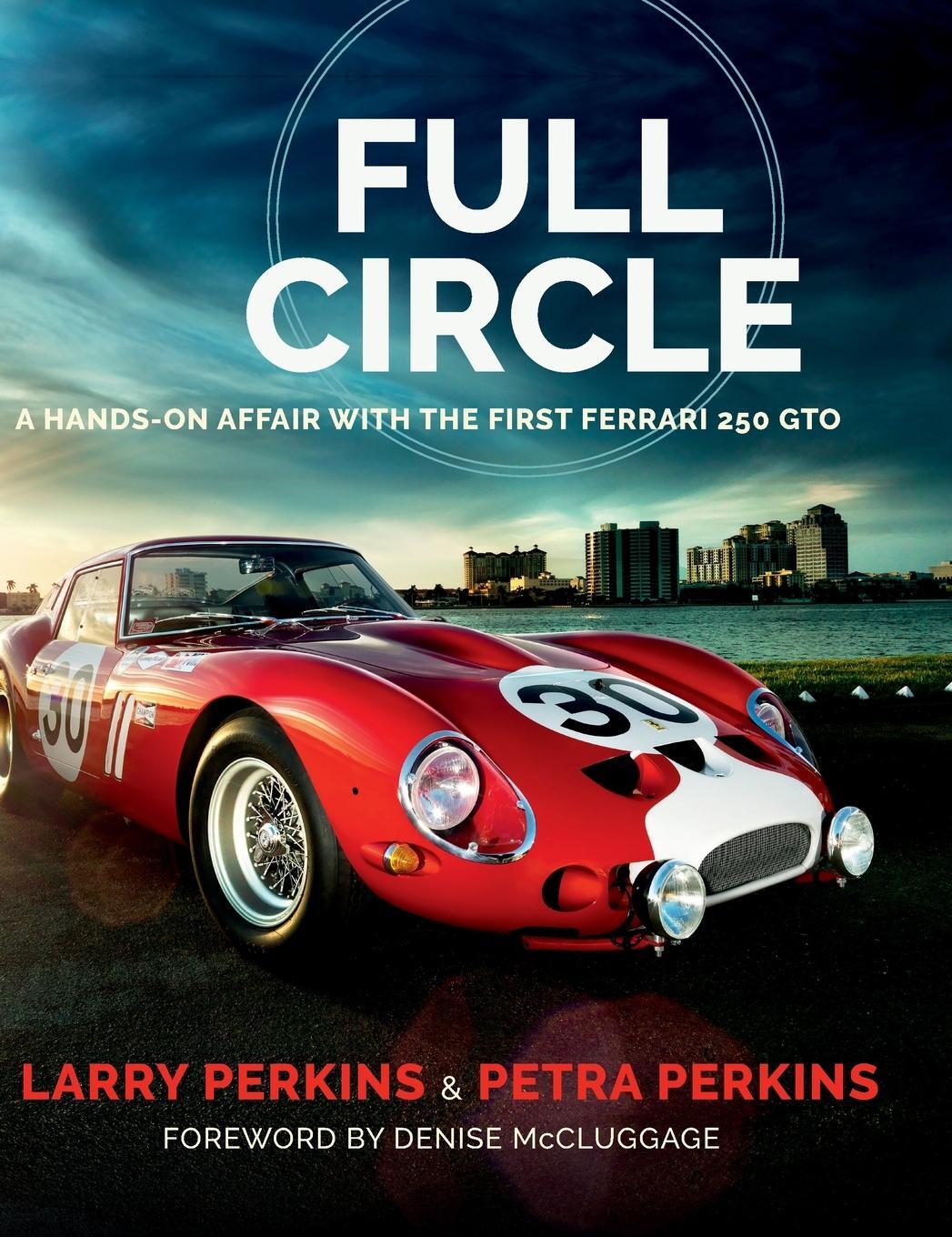 Cover: 9780578971049 | Full Circle | A Hands-On Affair with the First Ferrari 250 GTO | Buch