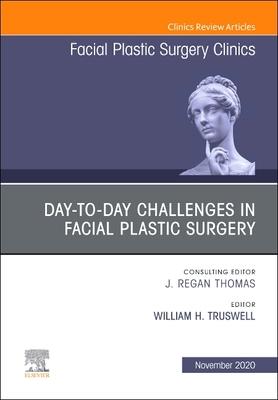 Cover: 9780323698160 | Day-To-Day Challenges in Facial Plastic Surgery, an Issue of Facial...