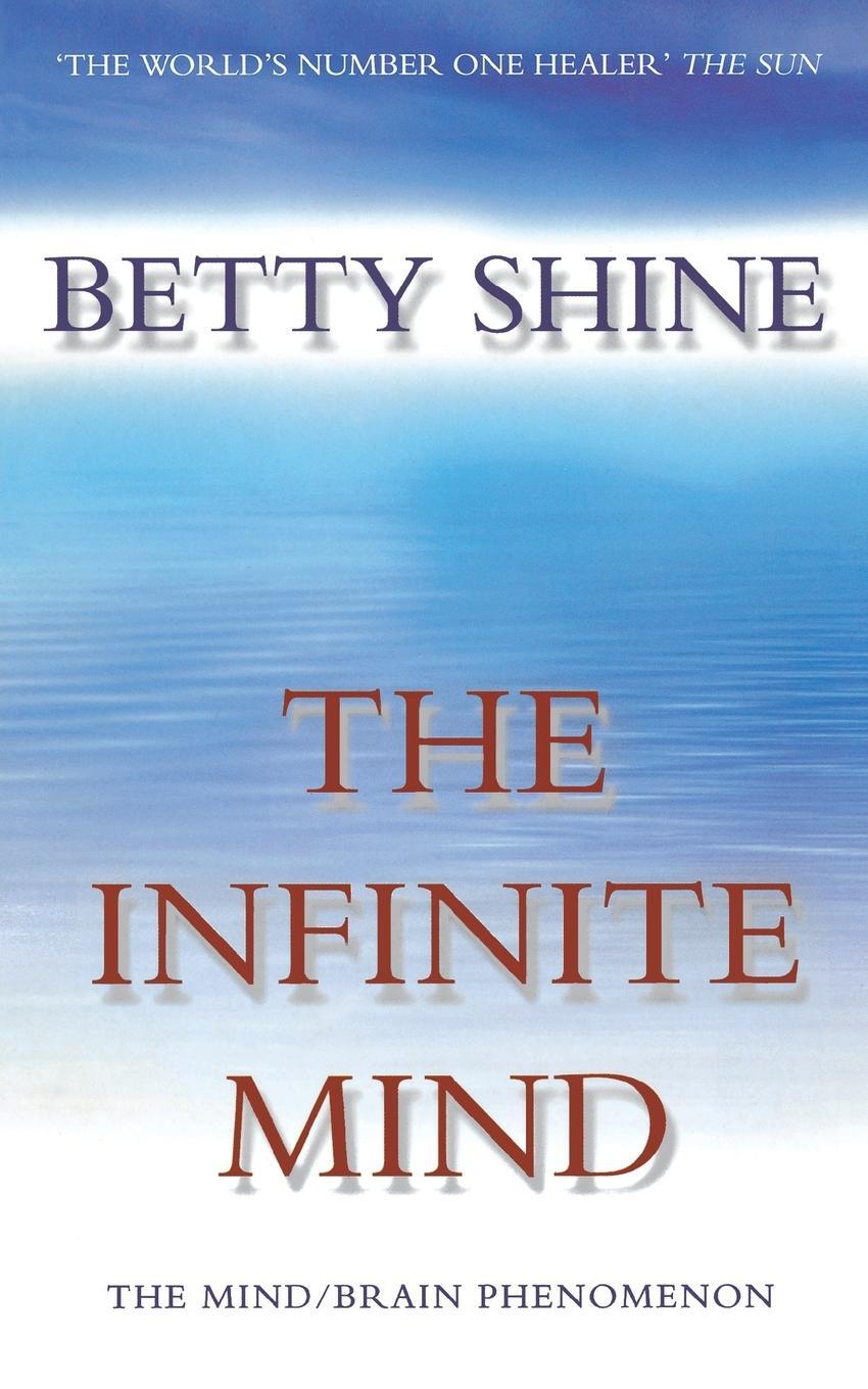 Cover: 9780006531043 | The Infinite Mind | The Mind/Brain Phenomenon | Betty Shine | Buch