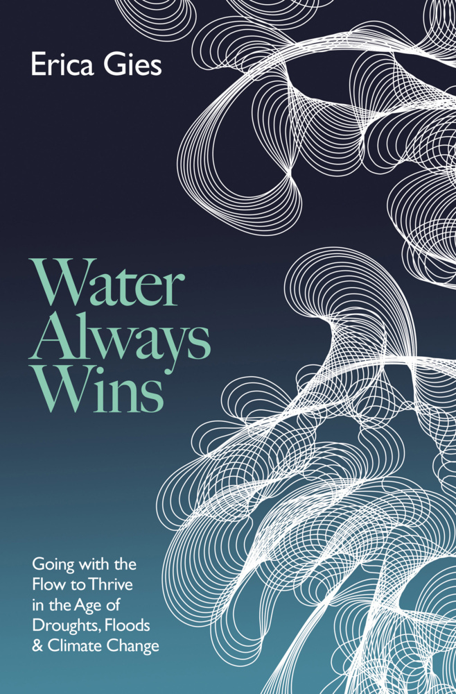 Cover: 9781800247369 | Water Always Wins | Thriving in an Age of Drought and Deluge | Gies