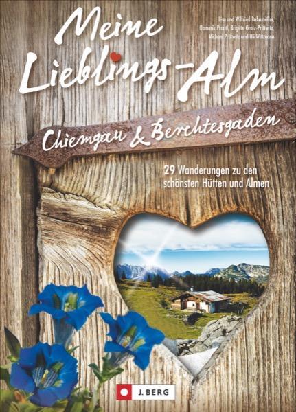 Cover: 9783862462872 | Meine Lieblings-Alm Chiemgau & Berchtesgaden | Bahnmüller (u. a.)