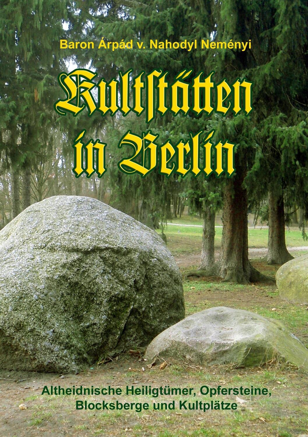Cover: 9783744813198 | Kultstätten in Berlin | Árpád Baron von Nahodyl Neményi | Taschenbuch