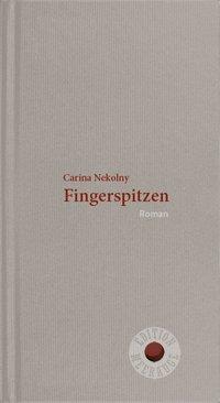 Cover: 9783708405605 | Fingerspitzen | Roman, Edition Meerauge 10 | Carina Nekolny | Buch