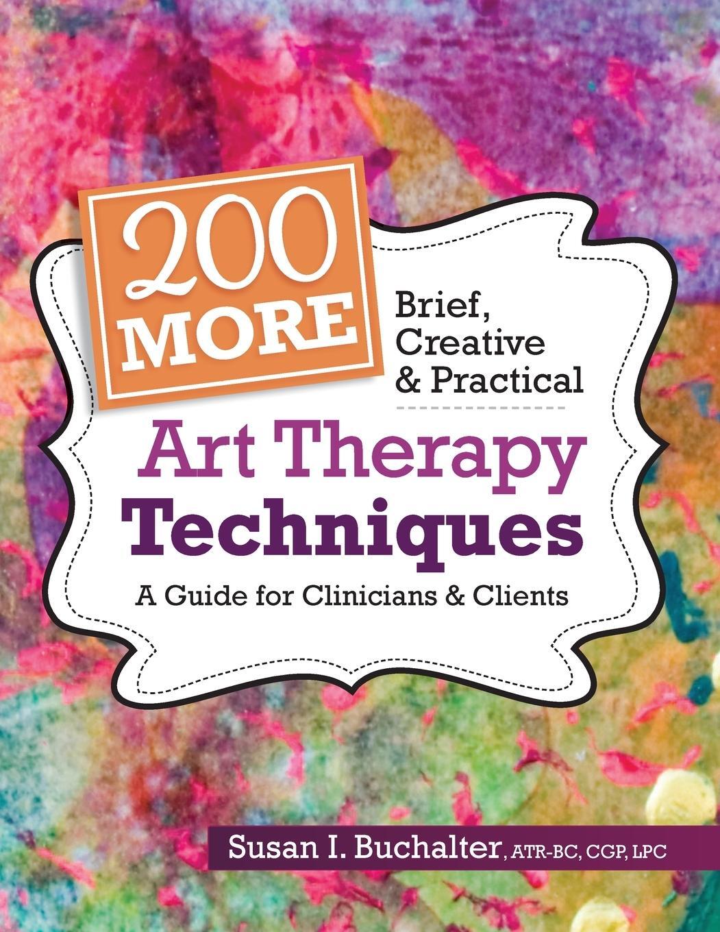 Cover: 9781683732693 | 200 More Brief, Creative &amp; Practical Art Therapy Techniques | Buch