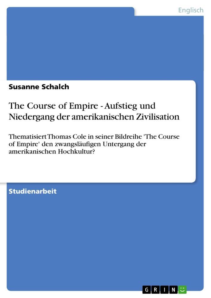 Cover: 9783640177196 | The Course of Empire - Aufstieg und Niedergang der amerikanischen...