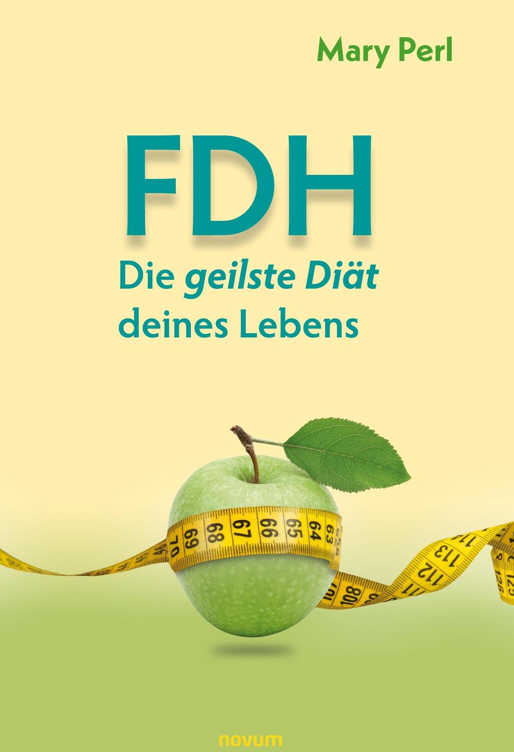 Cover: 9783991300885 | FDH - Die geilste Diät deines Lebens | Mary Perl | Buch | 72 S. | 2022