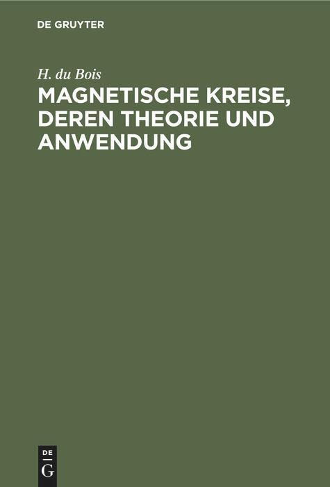 Cover: 9783486726985 | Magnetische Kreise, deren Theorie und Anwendung | H. Du Bois | Buch