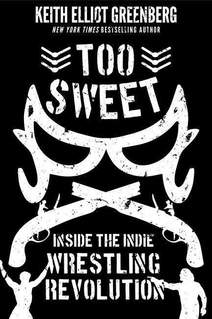 Cover: 9781770415188 | Too Sweet: Inside the Indie Wrestling Revolution | Greenberg | Buch