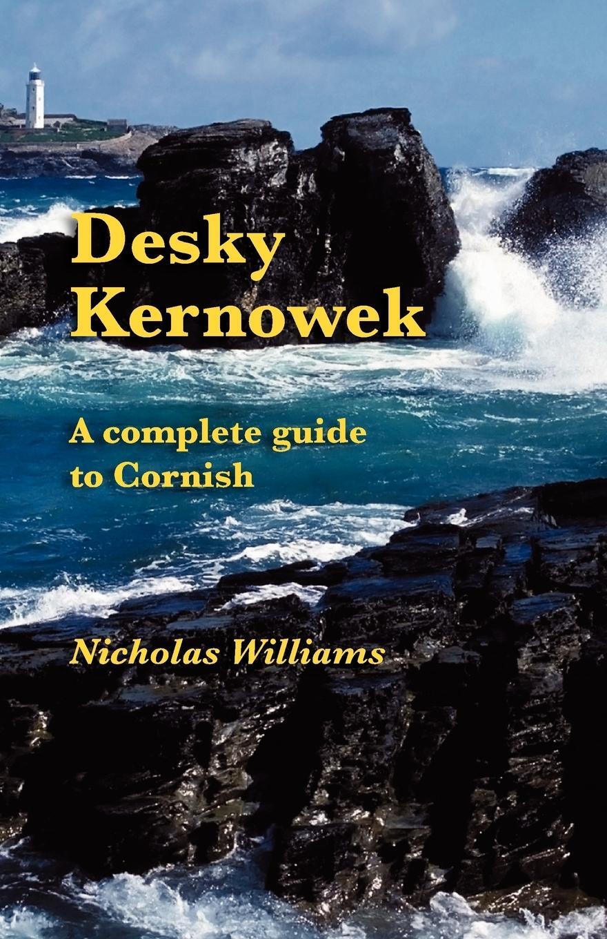 Cover: 9781904808954 | Desky Kernowek | A complete guide to Cornish | Nicholas Williams