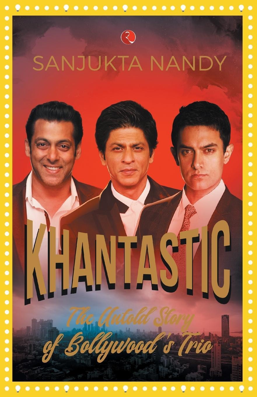 Cover: 9789353337698 | KHANTASTIC | The untold story of Bollywood's trio | Sanjukta Nandy