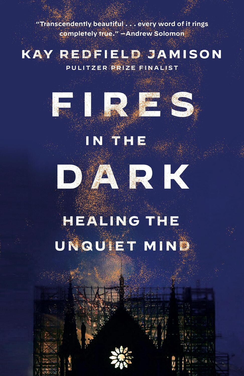 Cover: 9781984898203 | Fires in the Dark | Healing the Unquiet Mind | Kay Redfield Jamison