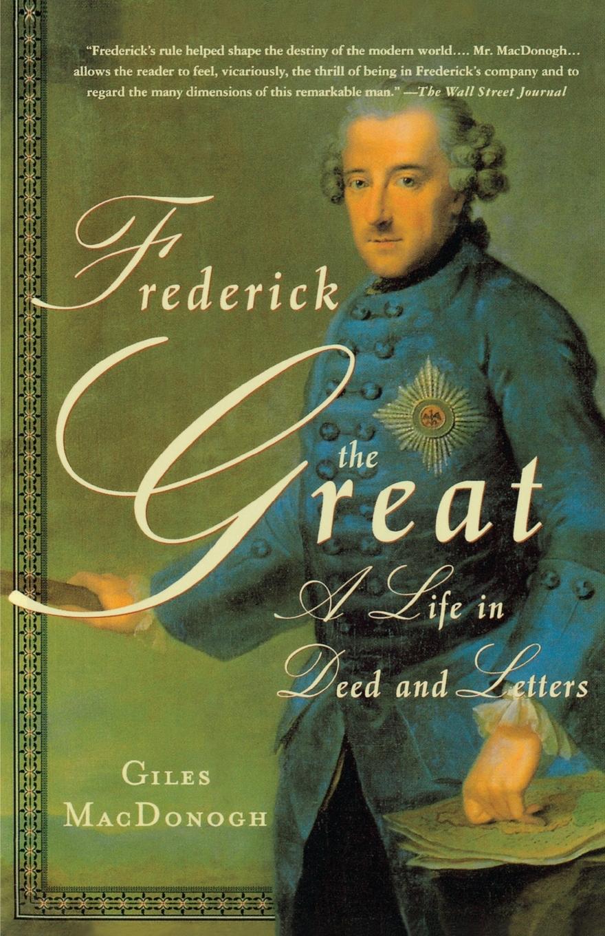 Cover: 9780312272661 | Frederick the Great | A Life in Deed and Letters | Giles Macdonogh