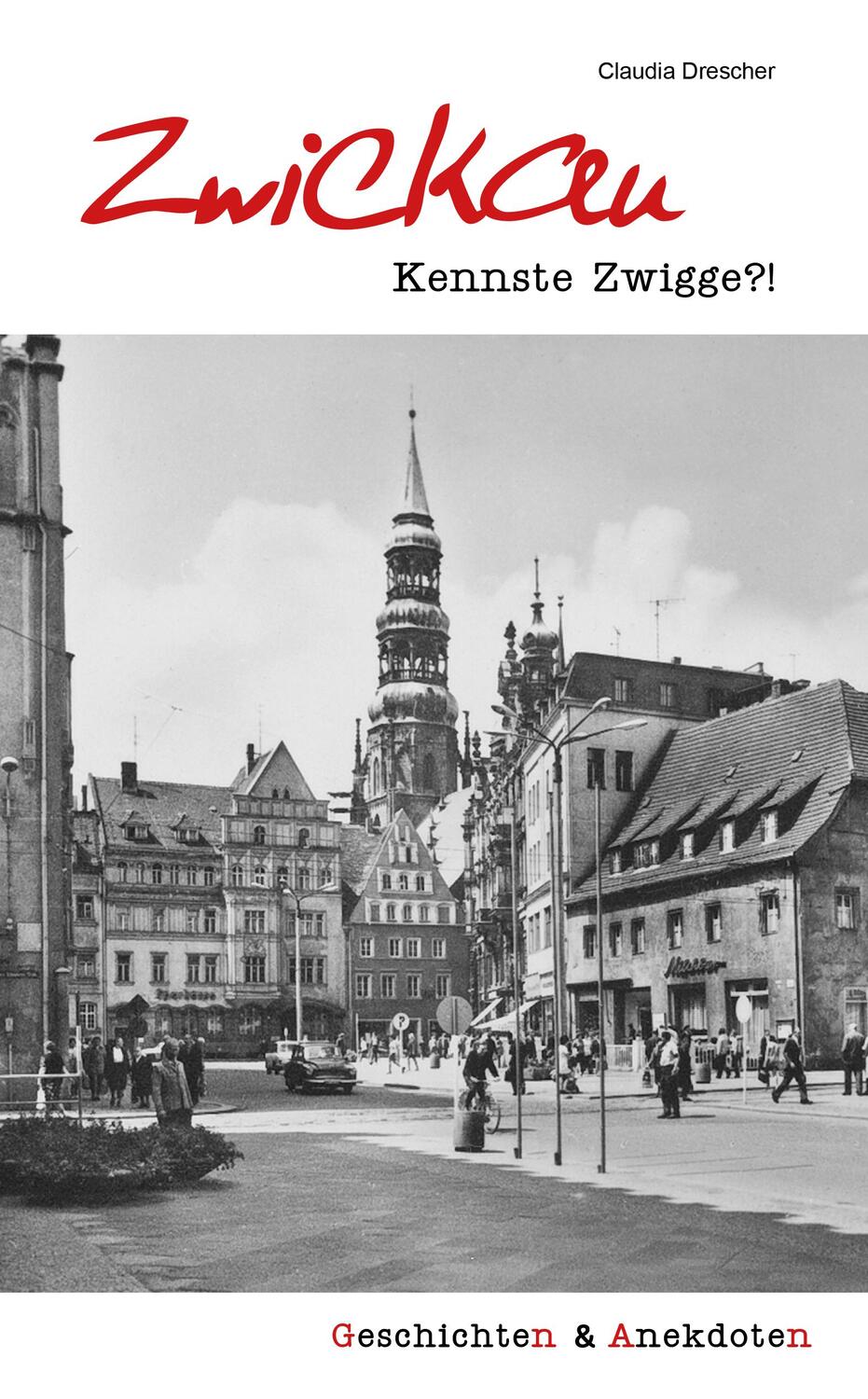 Cover: 9783831333653 | Geschichten und Anekdoten aus Zwickau | Kennste Zwigge?! | Drescher