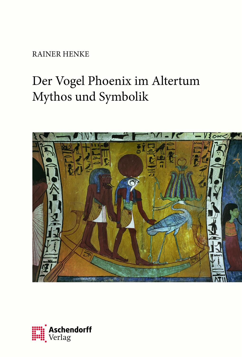 Cover: 9783402246023 | Der Vogel Phönix im Altertum | Mythos und Symbolik | Rainer Henke