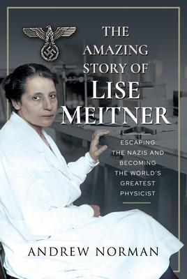 Cover: 9781399006293 | The Amazing Story of Lise Meitner | Andrew Norman | Buch | Gebunden