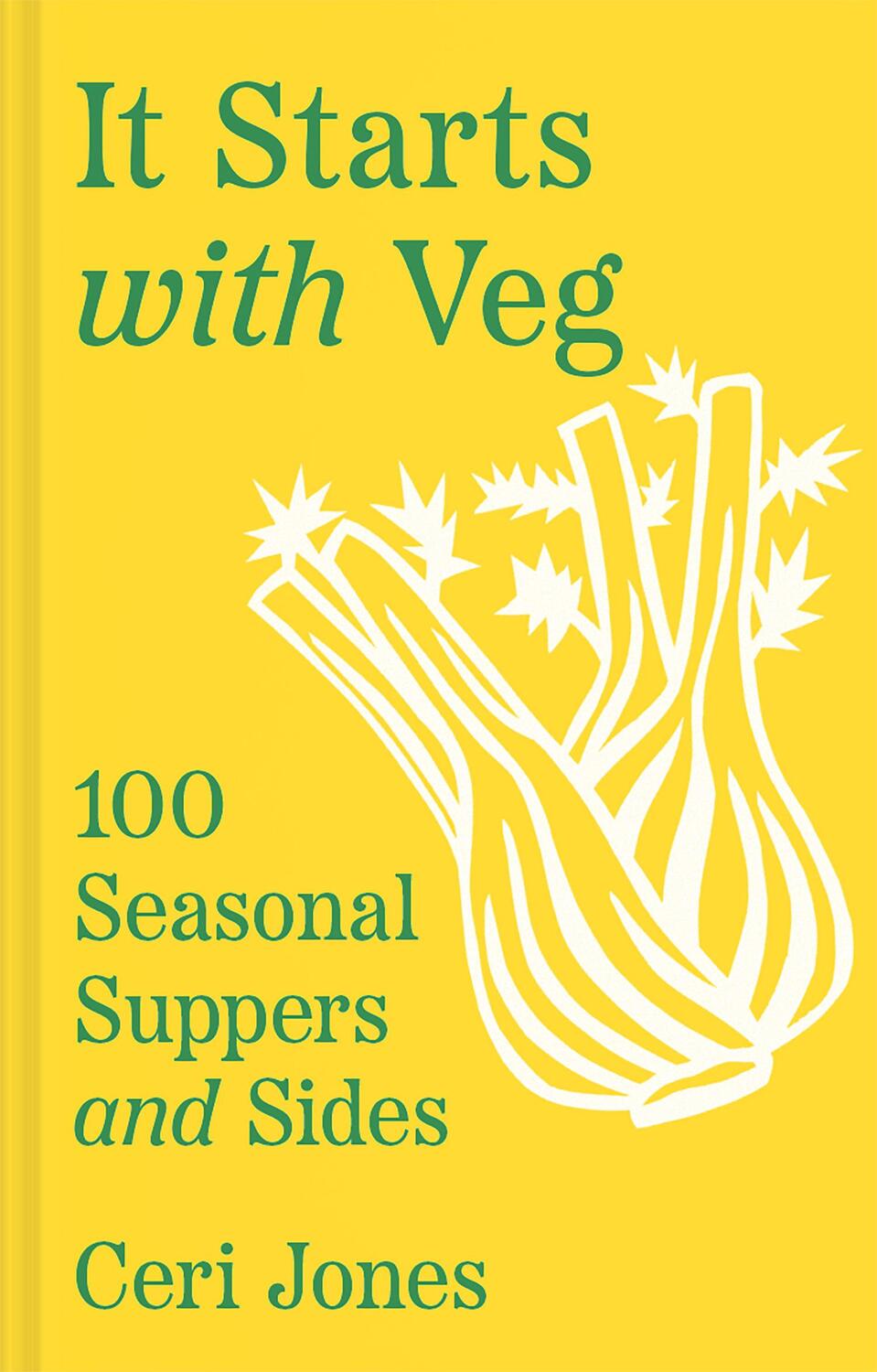 Cover: 9780008603939 | It Starts with Veg | 100 Seasonal Suppers and Sides | Ceri Jones