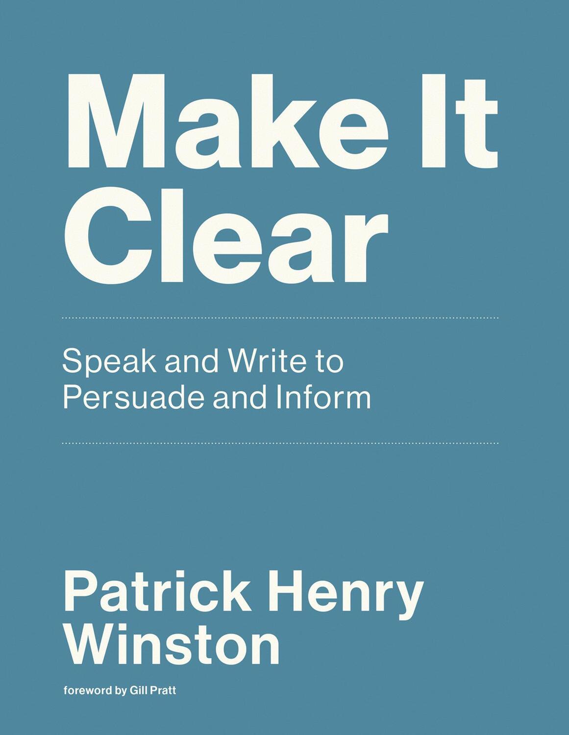 Cover: 9780262539388 | Make It Clear | Speak and Write to Persuade and Inform | Winston