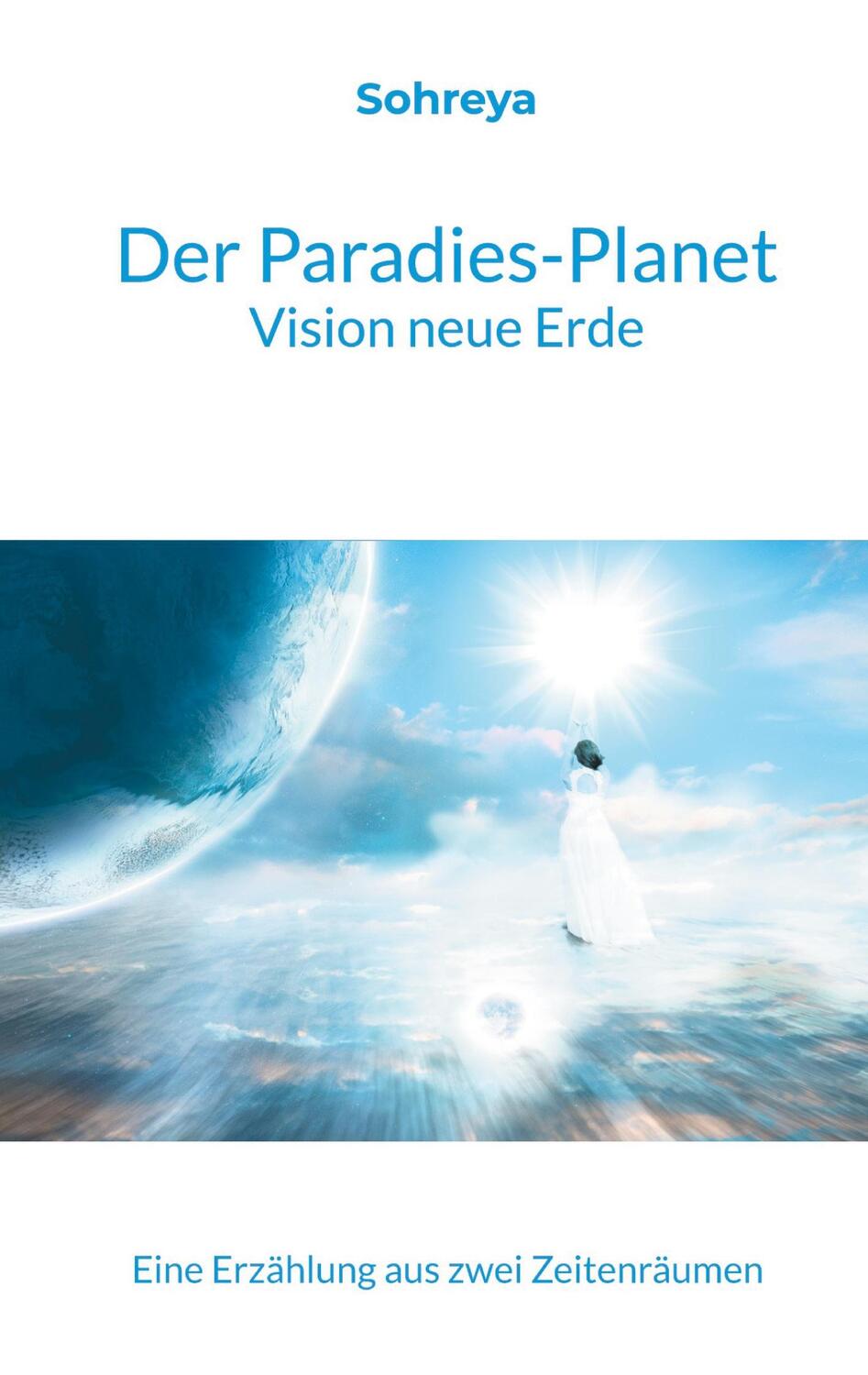 Cover: 9783746011387 | Der Paradies-Planet | Vision neue Erde | Sohreya Sabine Knoll | Buch