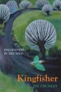 Cover: 9781912235032 | Kingfisher | Jim Crumley | Buch | Encounters in the Wild | Gebunden