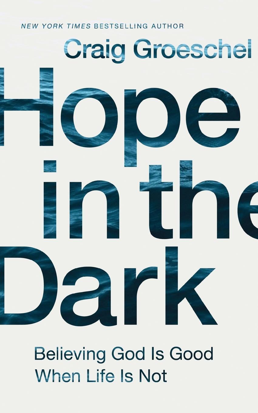 Cover: 9780310343110 | Hope in the Dark | Believing God Is Good When Life Is Not | Groeschel