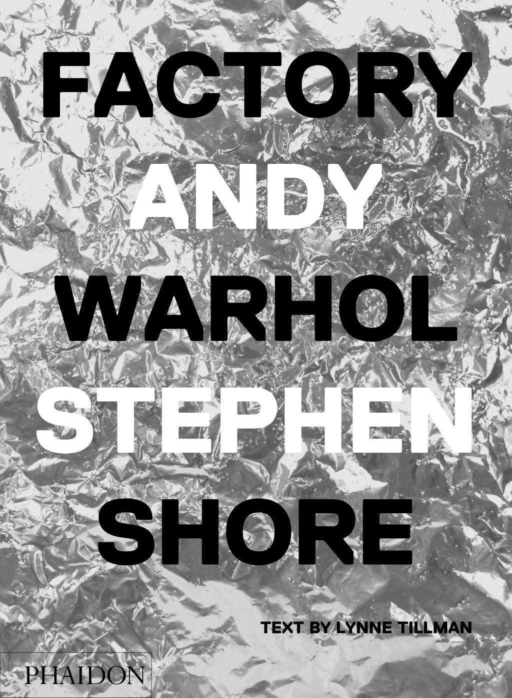 Cover: 9780714873084 | Factory: Andy Warhol | Stephen/Tillman, Lynne Shore | Buch | 144 S.