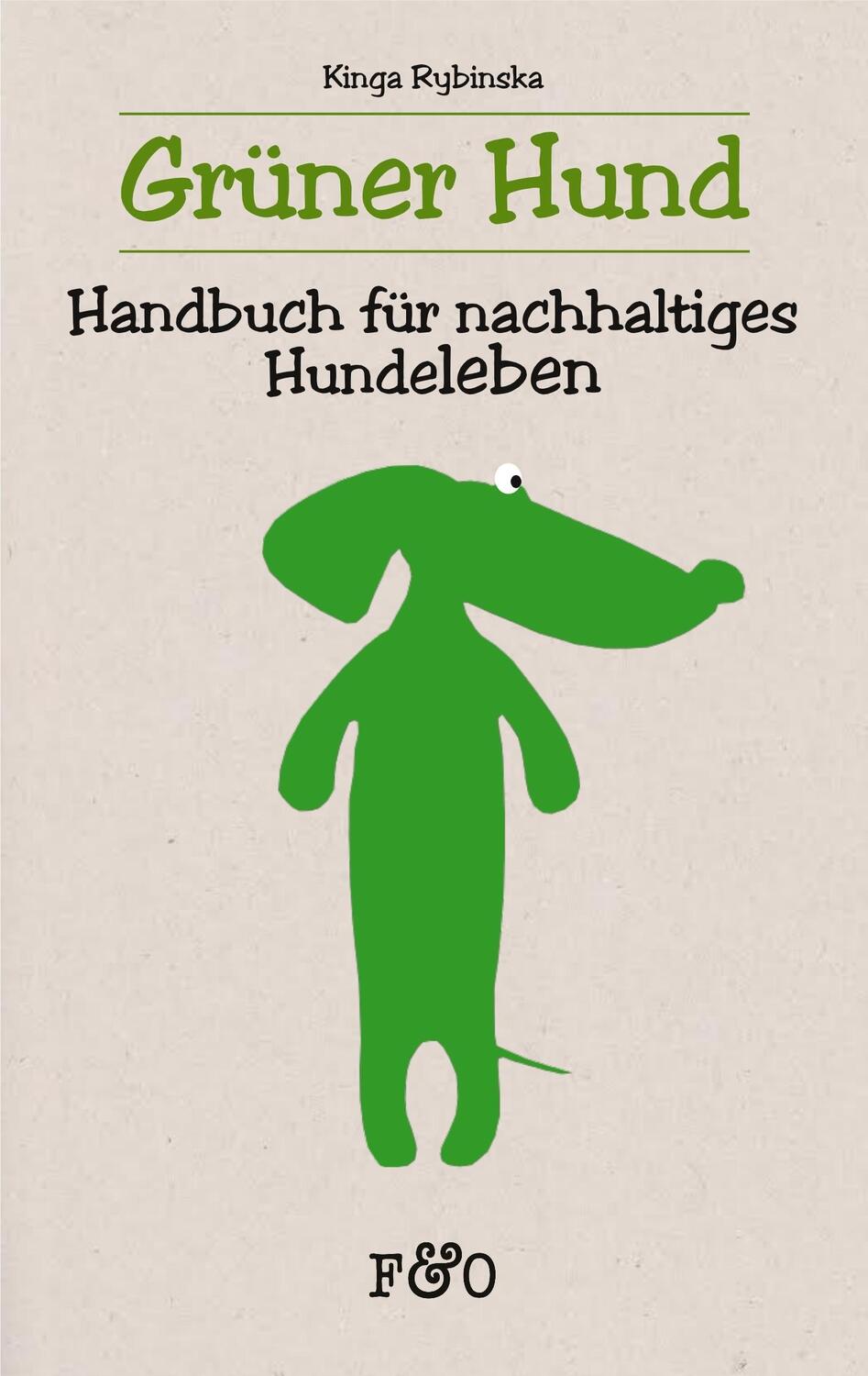 Cover: 9783956930331 | Grüner Hund | Handbuch für nachhaltiges Hundeleben | Kinga Rybinska