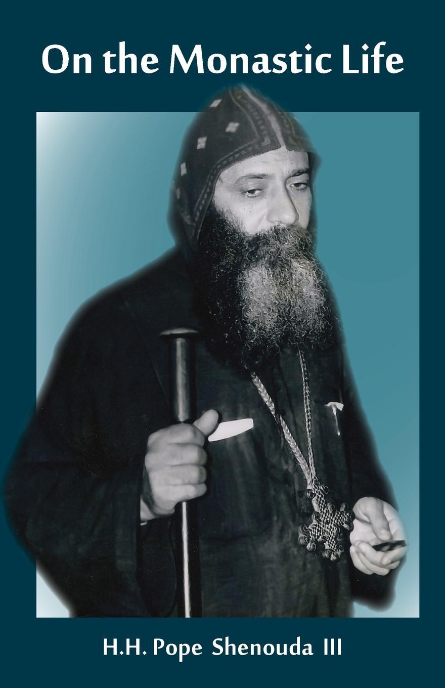 Cover: 9780994571007 | On the Monastic Life | H. H. Pope Shenouda Iii | Taschenbuch | 2016