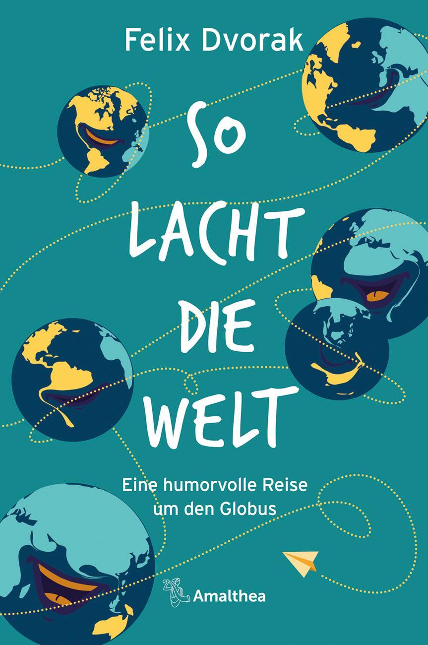 Cover: 9783990501870 | So lacht die Welt | Eine humorvolle Reise um den Globus | Felix Dvorak