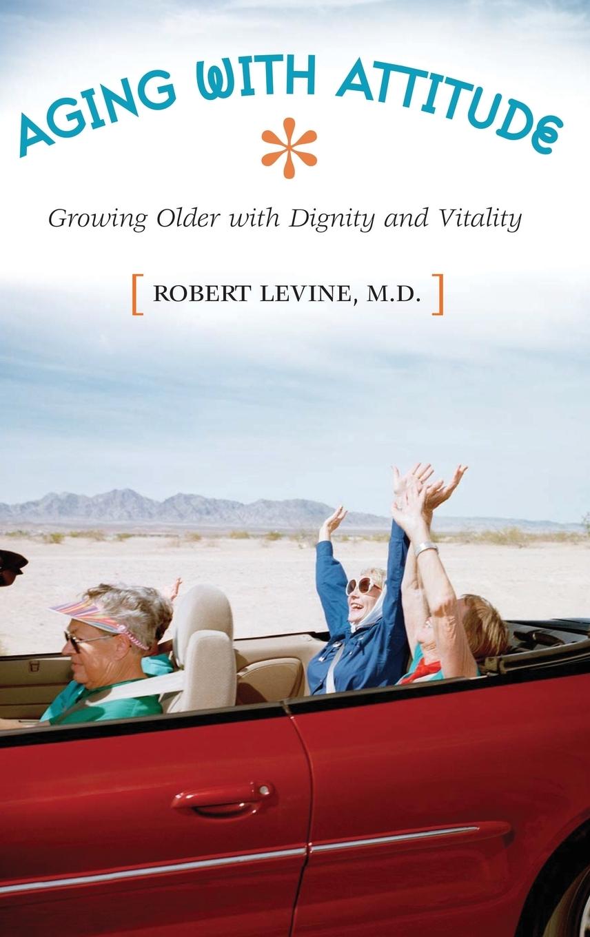 Cover: 9780313363184 | Aging with Attitude | Growing Older with Dignity and Vitality | Levine