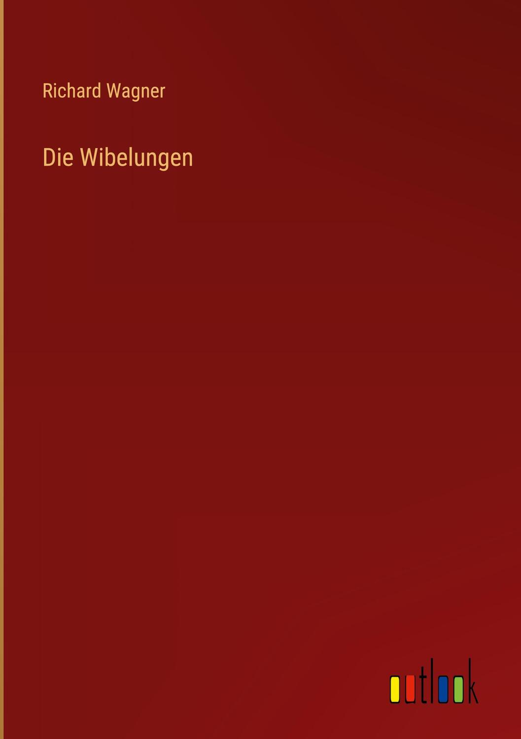 Cover: 9783368501310 | Die Wibelungen | Richard Wagner | Buch | HC gerader Rücken kaschiert