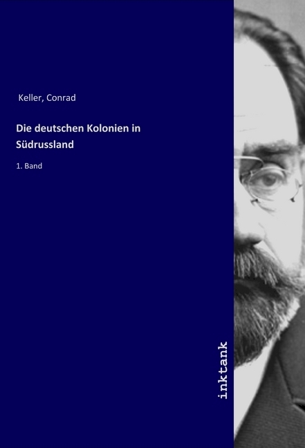 Cover: 9783747754672 | Die deutschen Kolonien in Südrussland | 1. Band | Conrad Keller | Buch