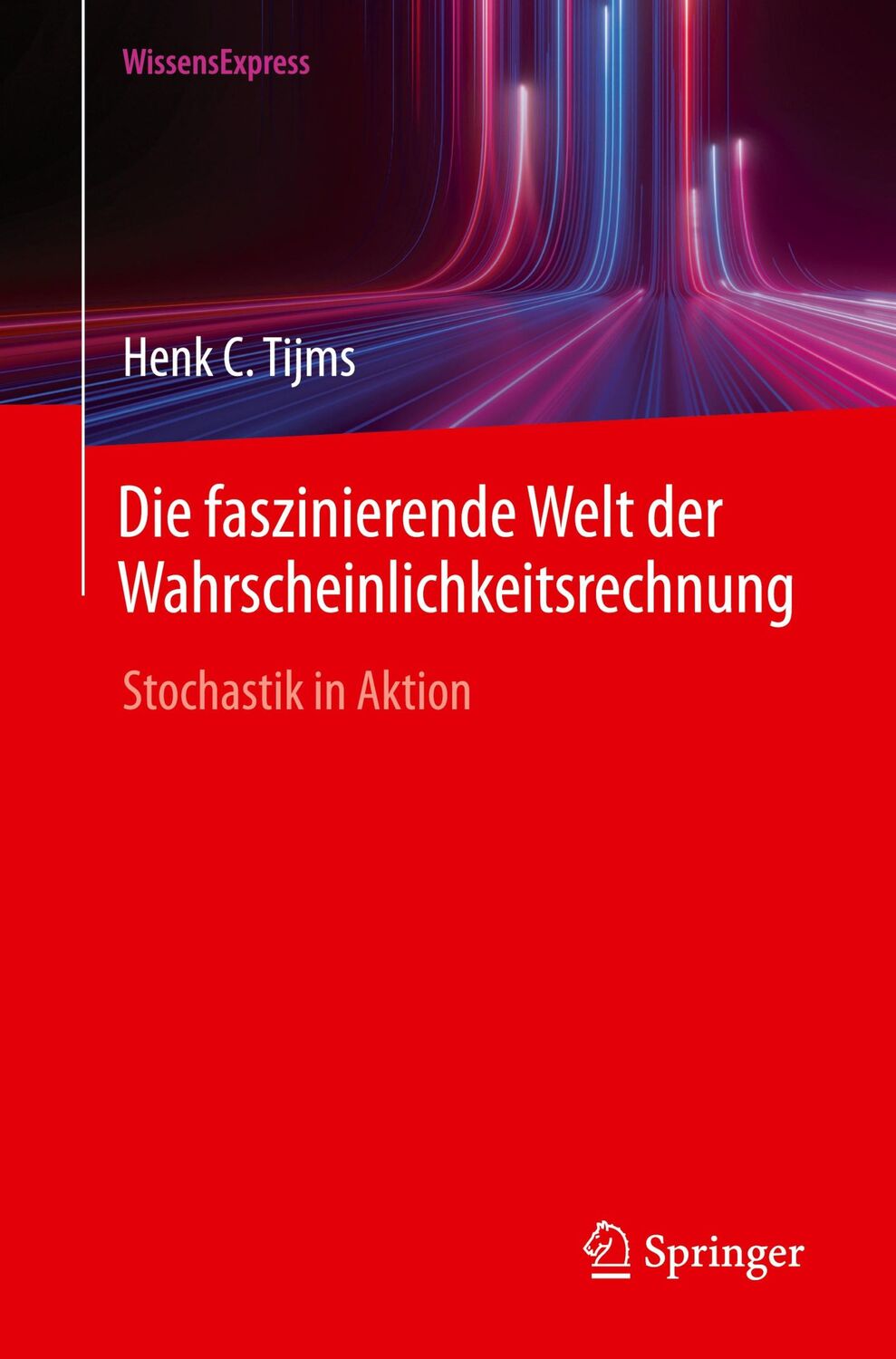 Cover: 9783662692790 | Die faszinierende Welt der Wahrscheinlichkeitsrechnung | Henk C. Tijms