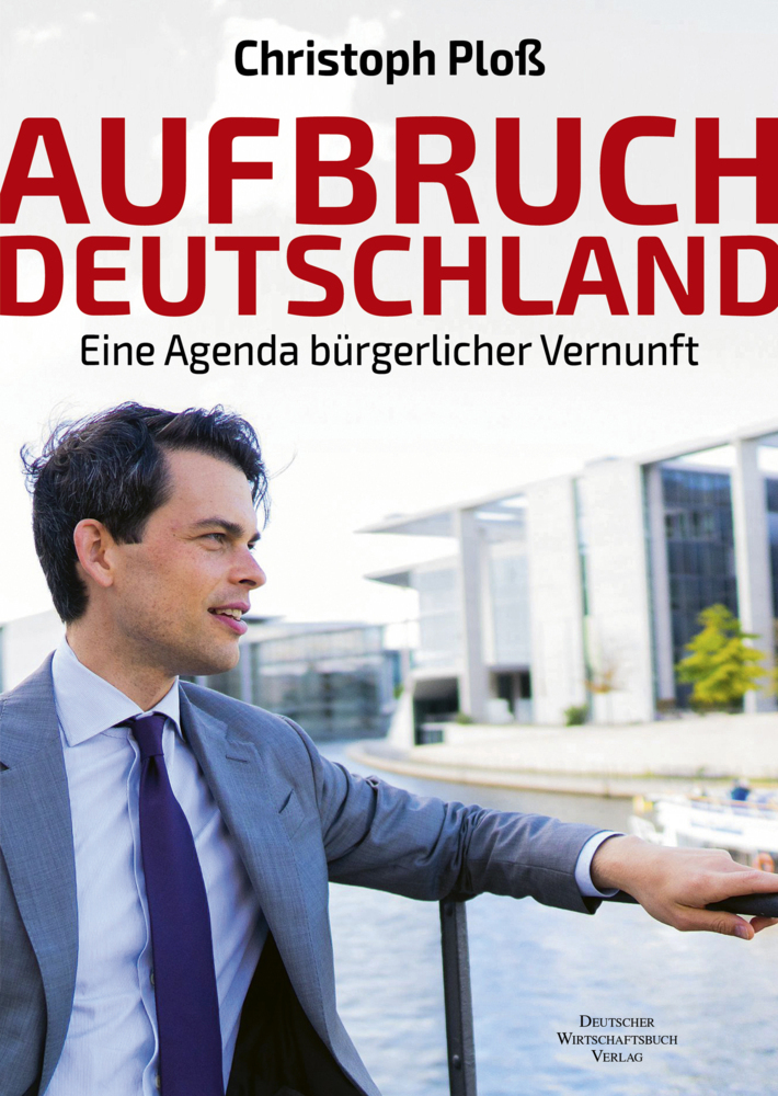 Cover: 9783959726535 | Aufbruch Deutschland | Eine Agenda bürgerlicher Vernunft | Ploß | Buch