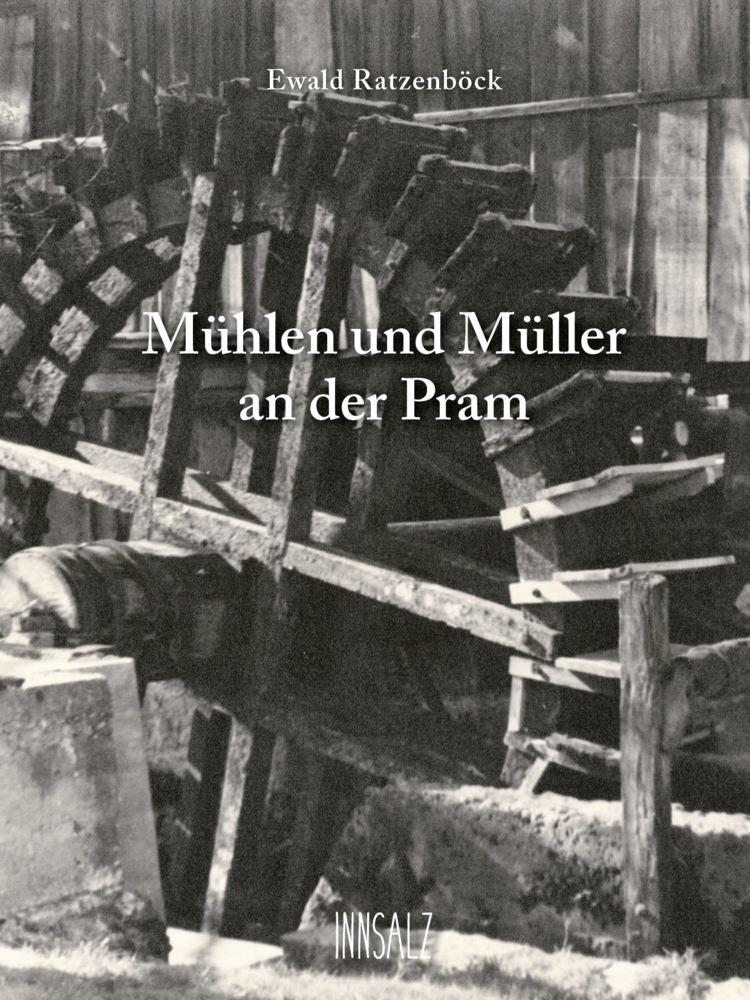 Cover: 9783903321403 | Mühlen und Müller an der Pram | Ewald Ratzenböck | Buch | Gebunden