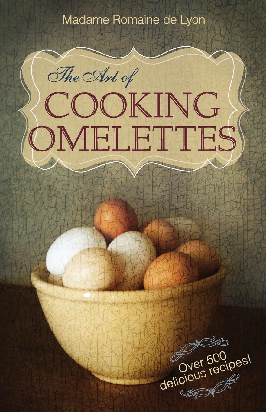Cover: 9781626549517 | The Art of Cooking Omelettes | Madame Romaine De Lyon | Taschenbuch