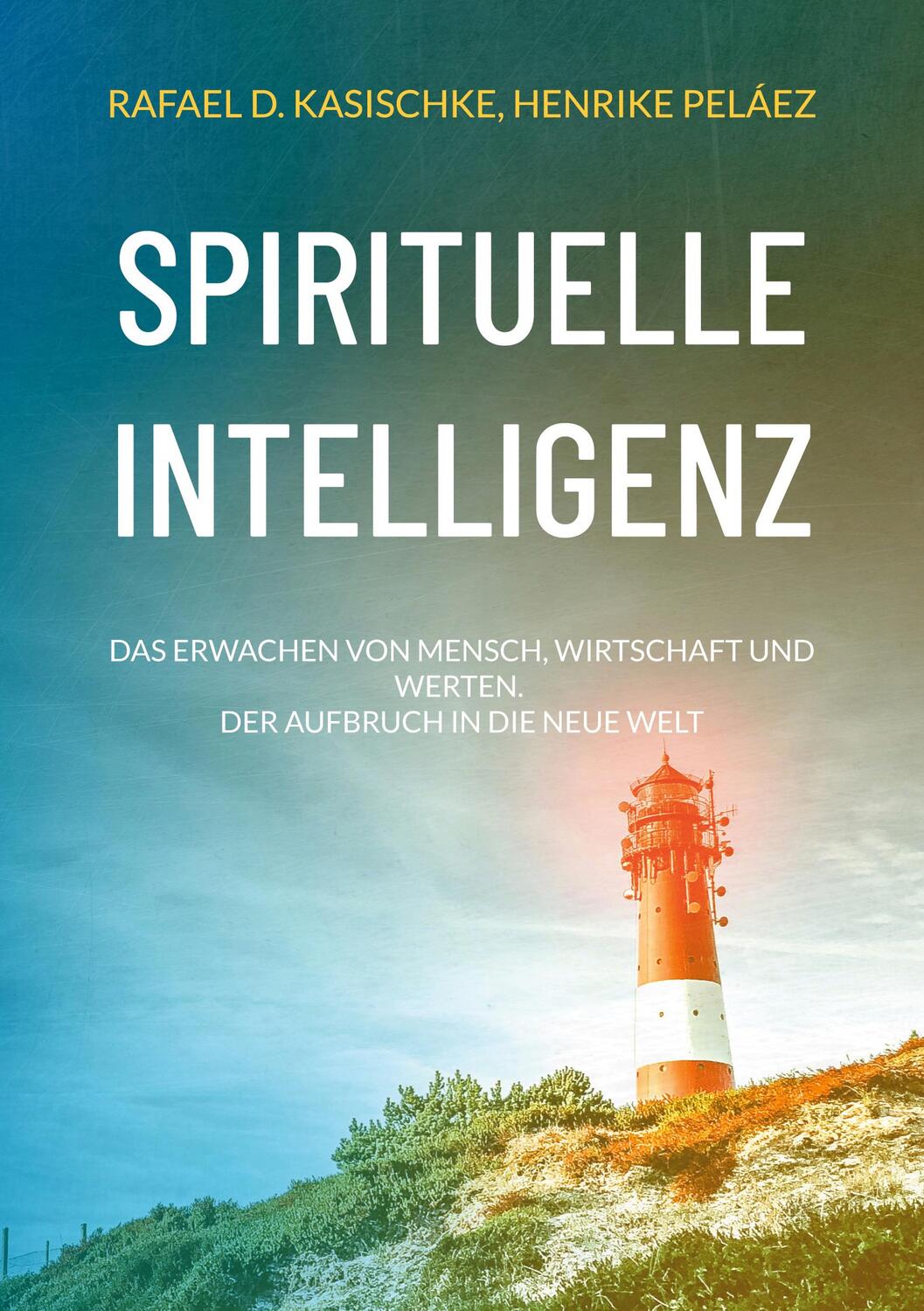 Cover: 9783743114890 | Spirituelle Intelligenz | Rafael D. Kasischke (u. a.) | Taschenbuch