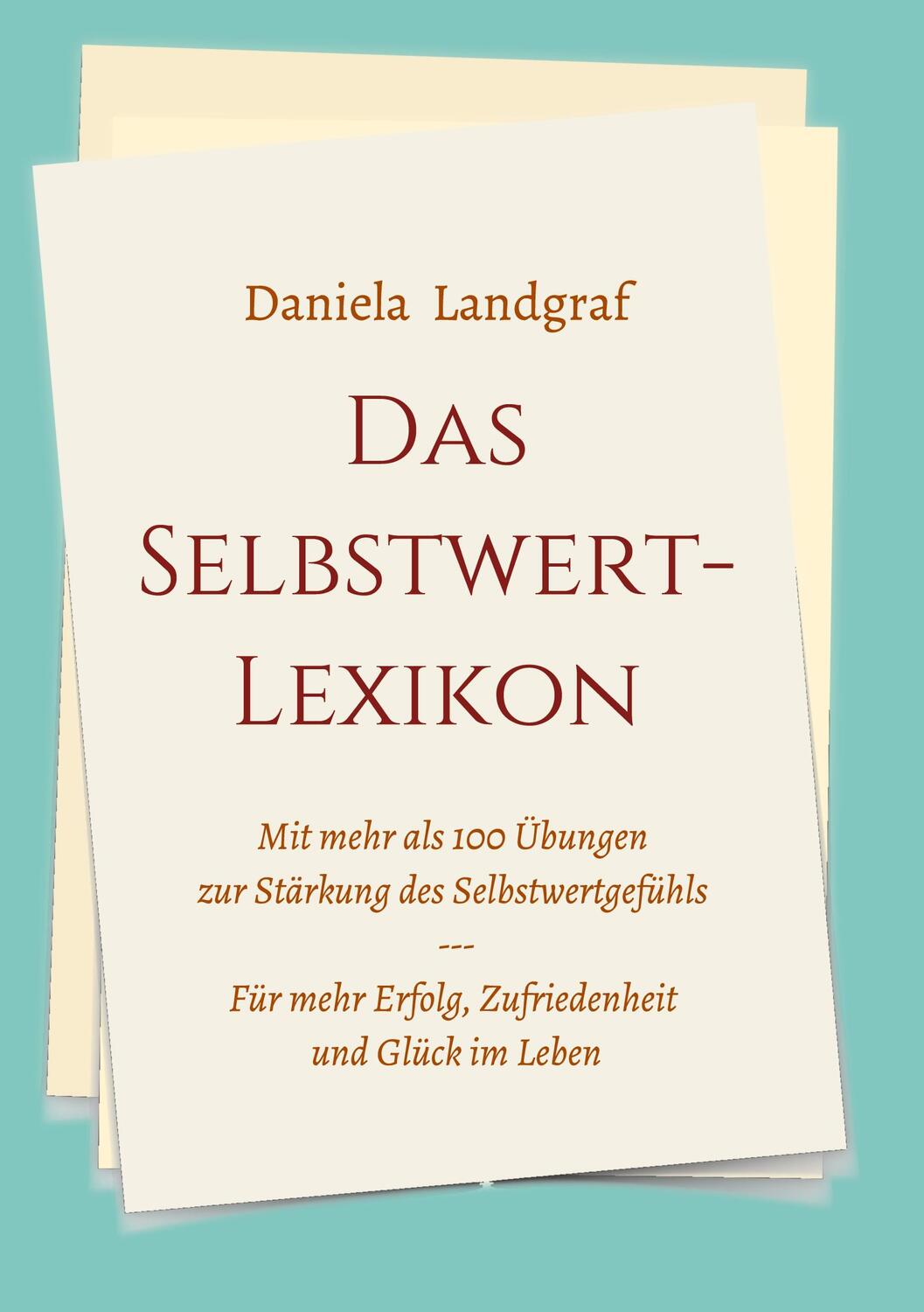 Cover: 9783347291782 | Das Selbstwert-Lexikon | Daniela Landgraf | Taschenbuch | tredition