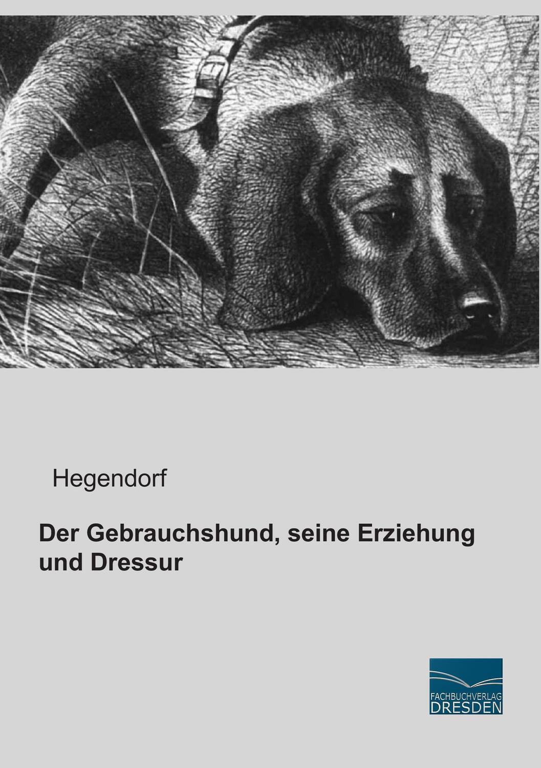Cover: 9783956922756 | Der Gebrauchshund, seine Erziehung und Dressur | Hegendorf | Buch