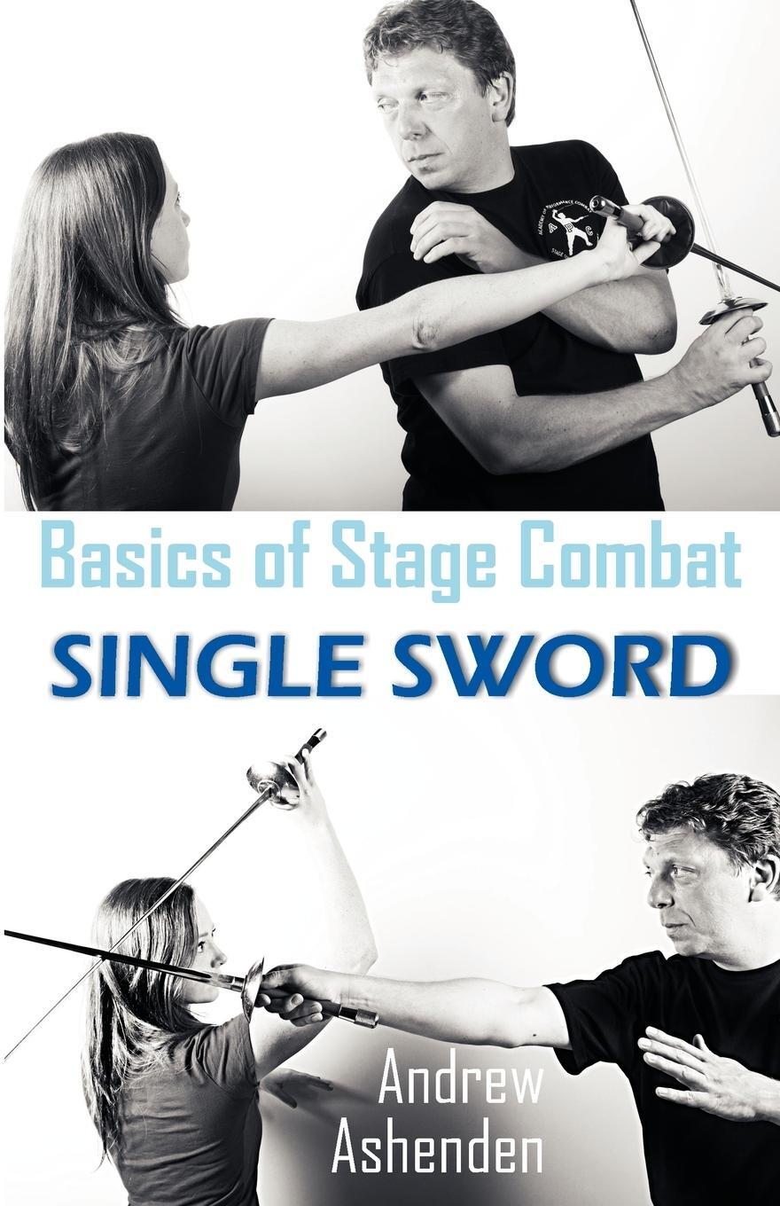 Cover: 9781612331720 | Basics of Stage Combat | Single Sword | Andrew Ashenden | Taschenbuch