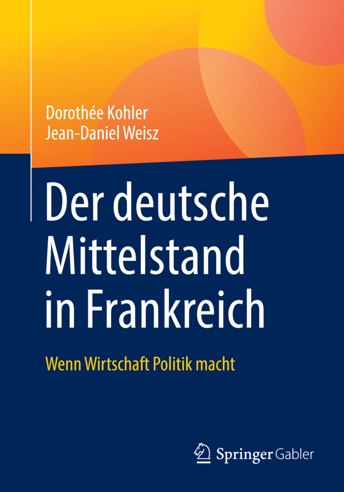Cover: 9783658254827 | Der deutsche Mittelstand in Frankreich | Wenn Wirtschaft Politik macht