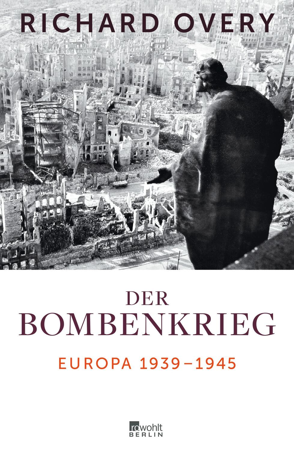 Cover: 9783871347825 | Der Bombenkrieg | Europa 1939 bis 1945 | Richard Overy | Buch | 2014