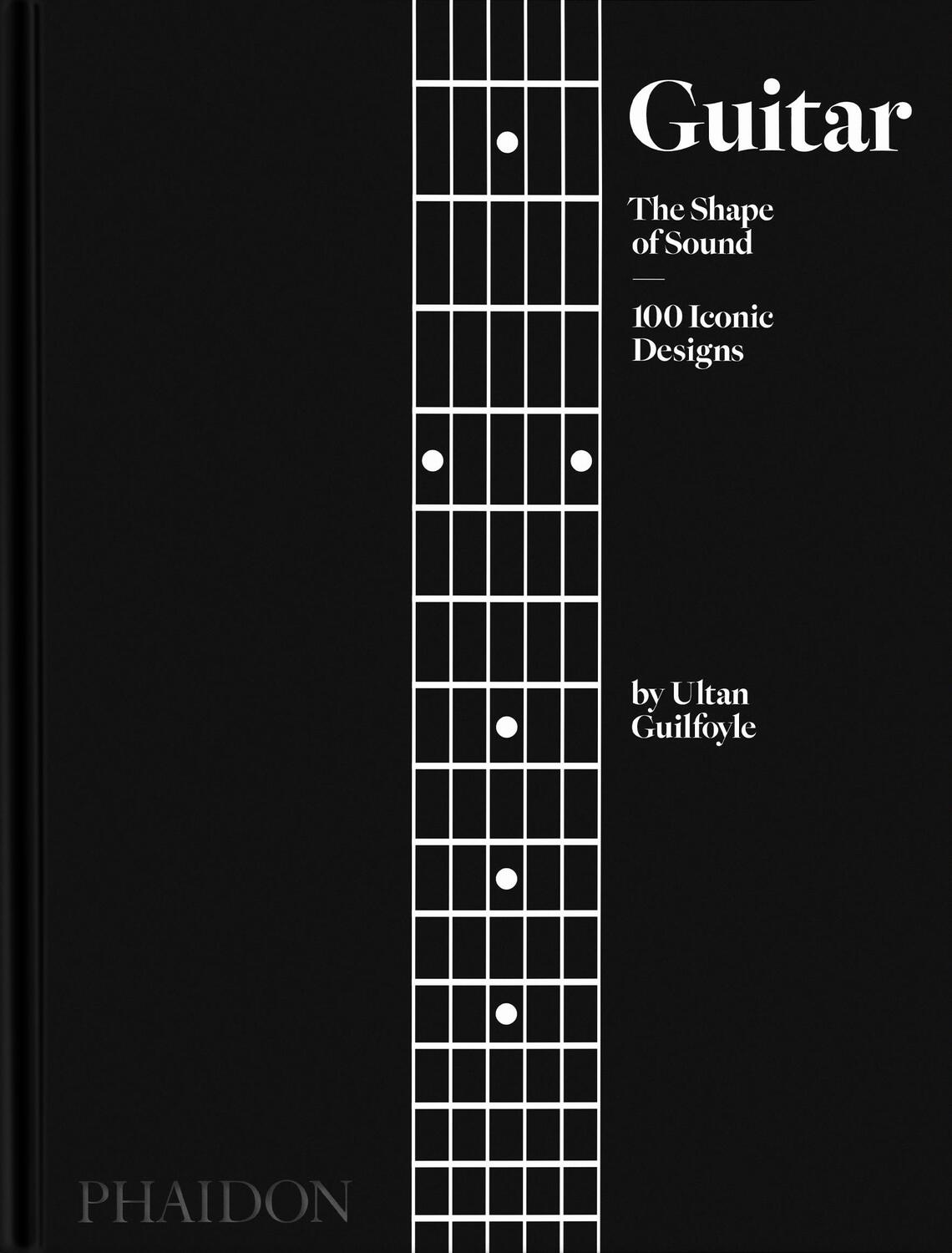 Cover: 9781838665586 | Guitar | The Shape of Sound, 100 Iconic Designs | Ultan Guilfoyle